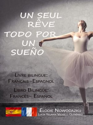 cover image of Un seul rêve / Todo por un sueño (livre bilingue